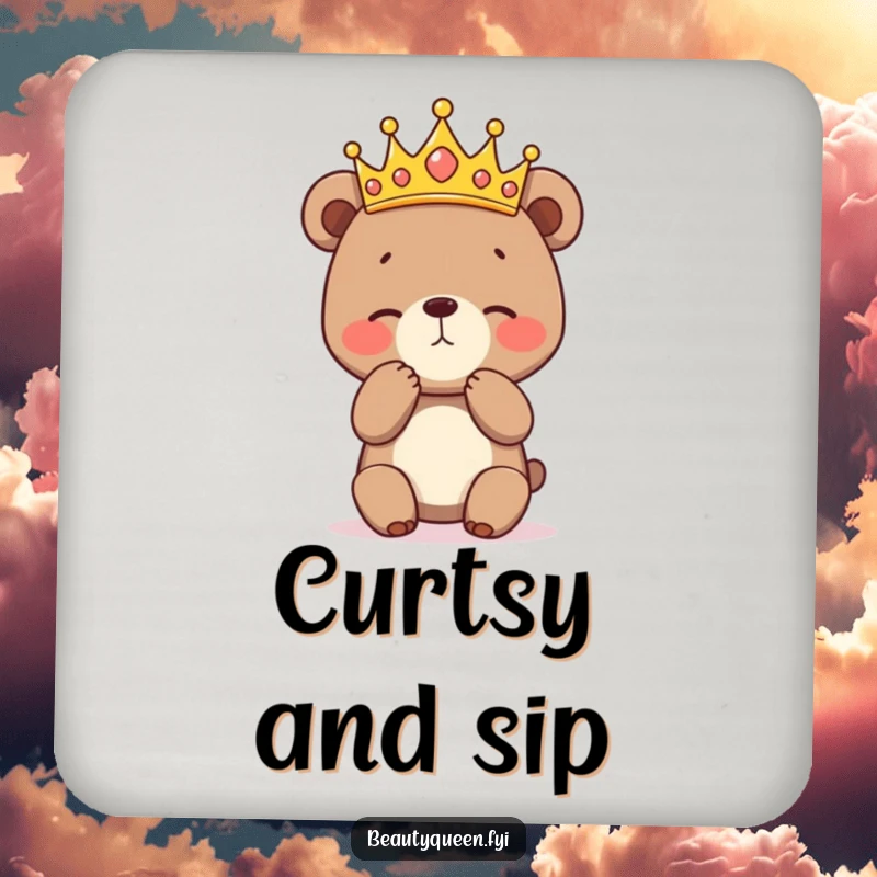 Funny drink coaster featuring a bashful bear cub in a crown practicing a curtsey, perfect for protecting surfaces while adding a humorous and graceful touch.